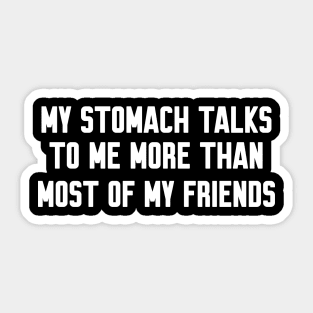 My stomach talks to me, Funny sayings Sticker